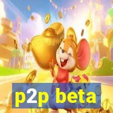 p2p beta
